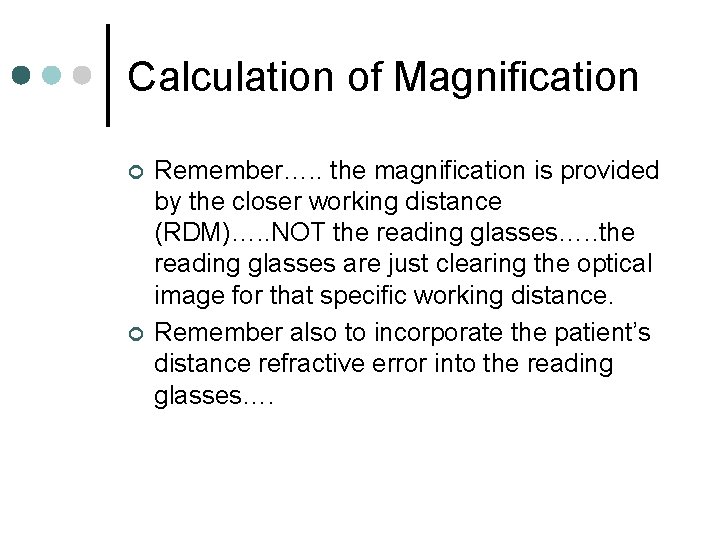 Calculation of Magnification ¢ ¢ Remember…. . the magnification is provided by the closer Calculation of Magnification ¢ ¢ Remember…. . the magnification is provided by the closer