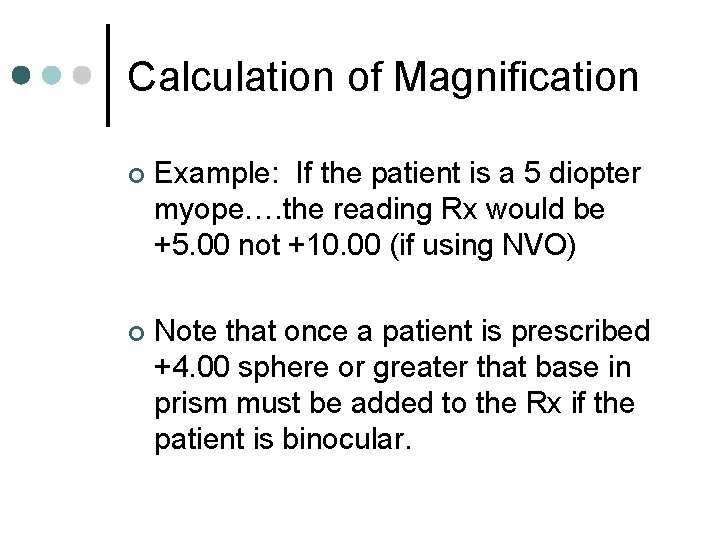 Calculation of Magnification ¢ Example: If the patient is a 5 diopter myope…. the Calculation of Magnification ¢ Example: If the patient is a 5 diopter myope…. the