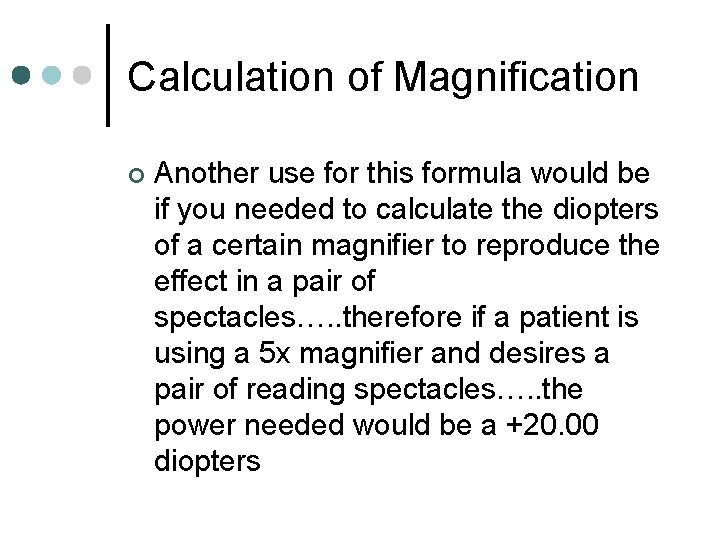 Calculation of Magnification ¢ Another use for this formula would be if you needed Calculation of Magnification ¢ Another use for this formula would be if you needed