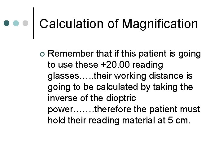 Calculation of Magnification ¢ Remember that if this patient is going to use these Calculation of Magnification ¢ Remember that if this patient is going to use these