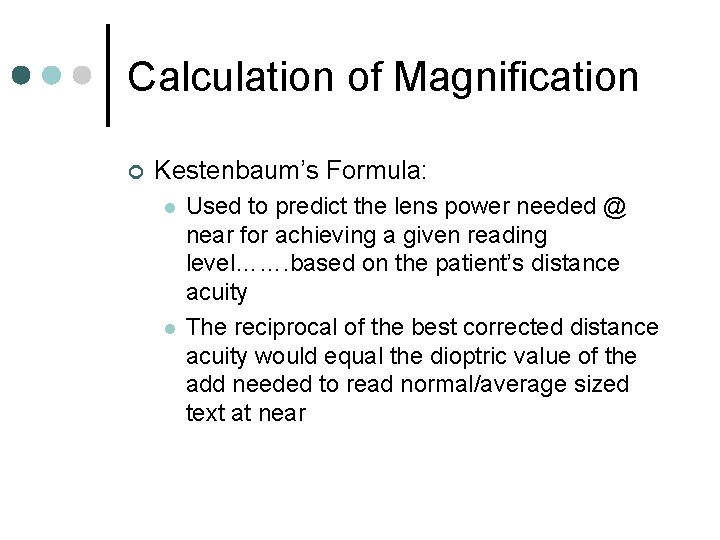 Calculation of Magnification ¢ Kestenbaum’s Formula: l l Used to predict the lens power Calculation of Magnification ¢ Kestenbaum’s Formula: l l Used to predict the lens power