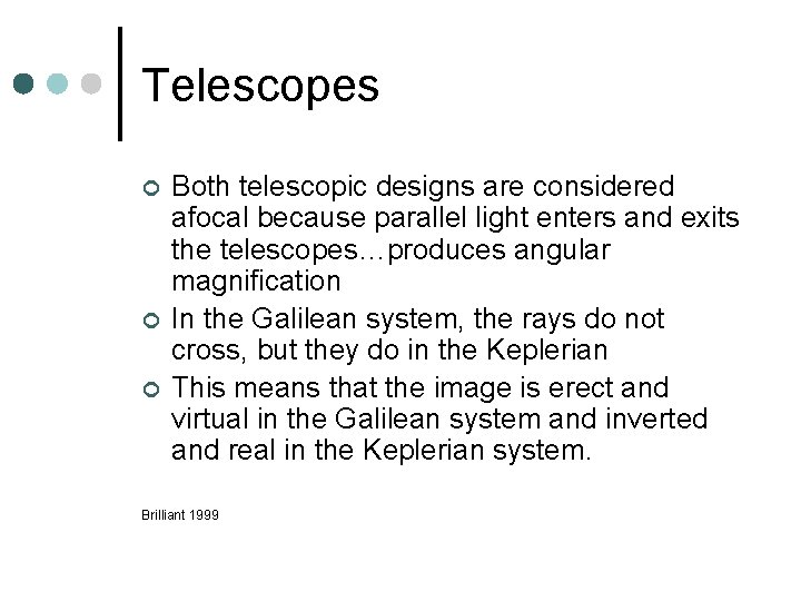 Telescopes ¢ ¢ ¢ Both telescopic designs are considered afocal because parallel light enters Telescopes ¢ ¢ ¢ Both telescopic designs are considered afocal because parallel light enters