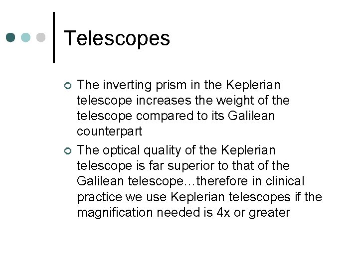 Telescopes ¢ ¢ The inverting prism in the Keplerian telescope increases the weight of Telescopes ¢ ¢ The inverting prism in the Keplerian telescope increases the weight of