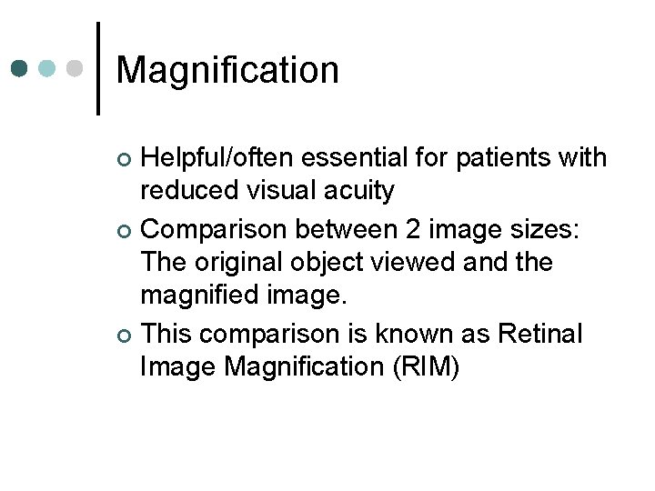 Magnification Helpful/often essential for patients with reduced visual acuity ¢ Comparison between 2 image Magnification Helpful/often essential for patients with reduced visual acuity ¢ Comparison between 2 image