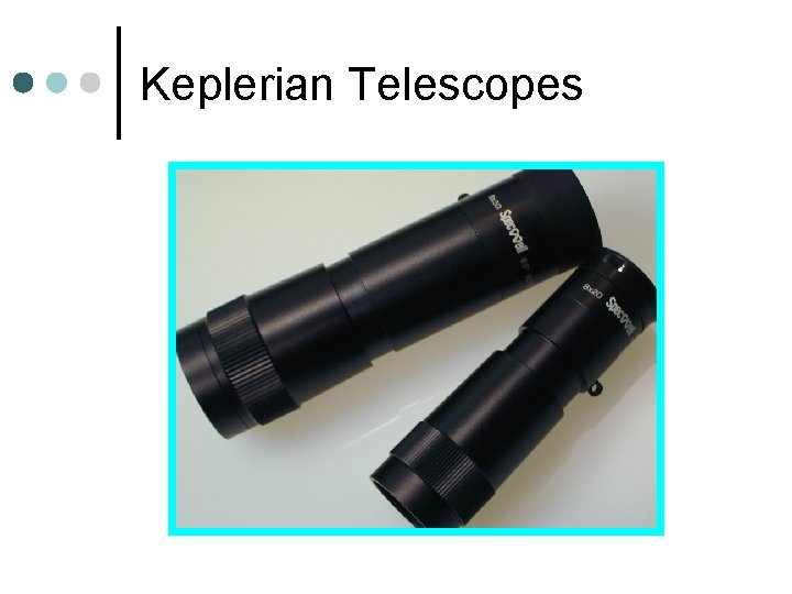 Keplerian Telescopes Keplerian Telescopes