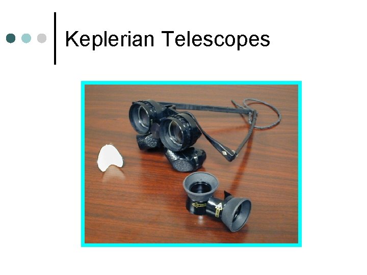 Keplerian Telescopes Keplerian Telescopes