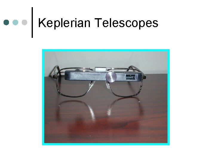 Keplerian Telescopes Keplerian Telescopes