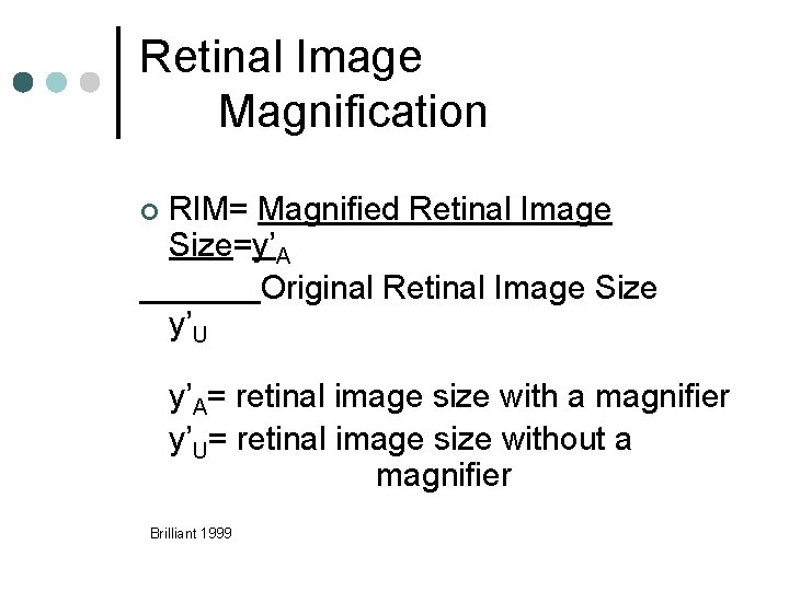 Retinal Image Magnification ¢ RIM= Magnified Retinal Image Size=y’A Original Retinal Image Size y’U Retinal Image Magnification ¢ RIM= Magnified Retinal Image Size=y’A Original Retinal Image Size y’U