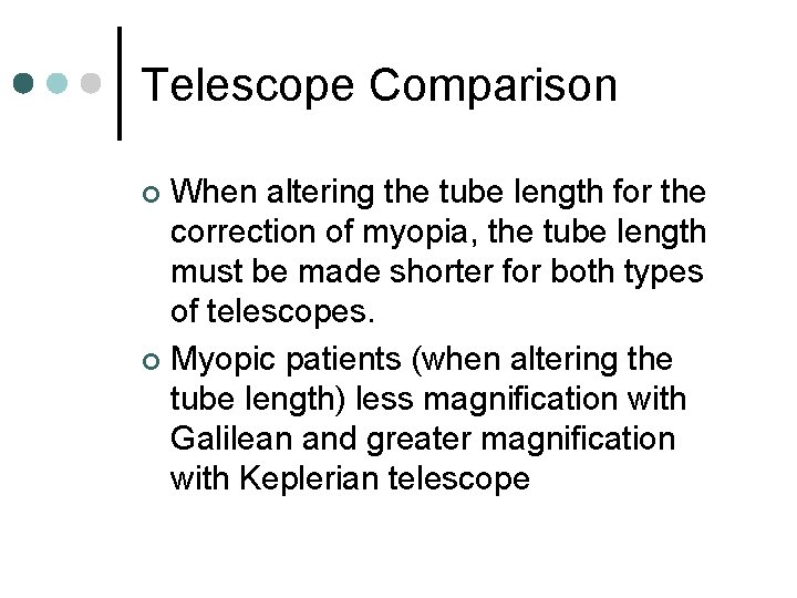Telescope Comparison When altering the tube length for the correction of myopia, the tube Telescope Comparison When altering the tube length for the correction of myopia, the tube