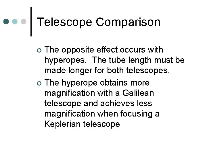 Telescope Comparison The opposite effect occurs with hyperopes. The tube length must be made Telescope Comparison The opposite effect occurs with hyperopes. The tube length must be made