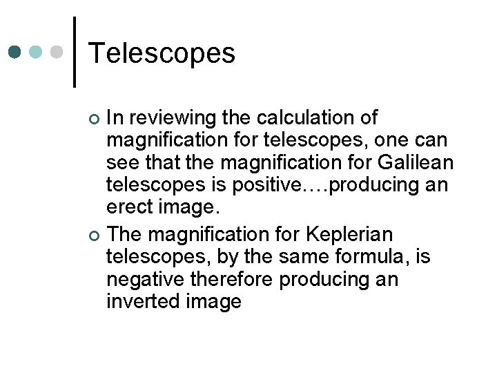Telescopes In reviewing the calculation of magnification for telescopes, one can see that the Telescopes In reviewing the calculation of magnification for telescopes, one can see that the
