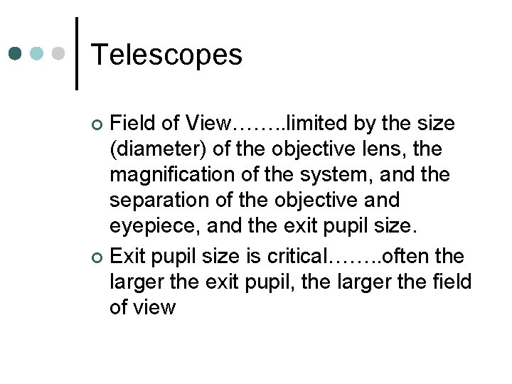 Telescopes Field of View……. . limited by the size (diameter) of the objective lens, Telescopes Field of View……. . limited by the size (diameter) of the objective lens,