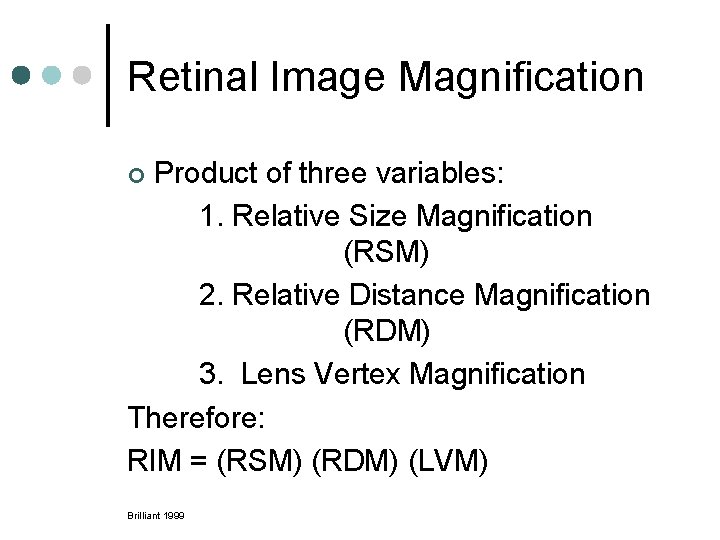 Retinal Image Magnification Product of three variables: 1. Relative Size Magnification (RSM) 2. Relative Retinal Image Magnification Product of three variables: 1. Relative Size Magnification (RSM) 2. Relative