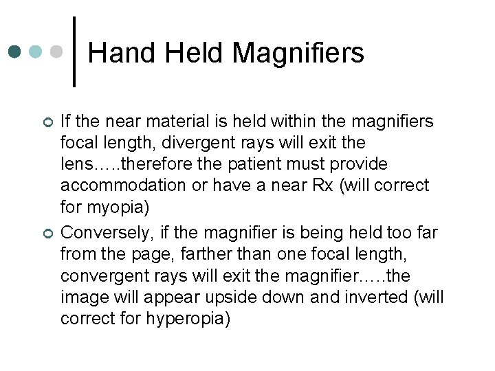 Hand Held Magnifiers ¢ ¢ If the near material is held within the magnifiers Hand Held Magnifiers ¢ ¢ If the near material is held within the magnifiers
