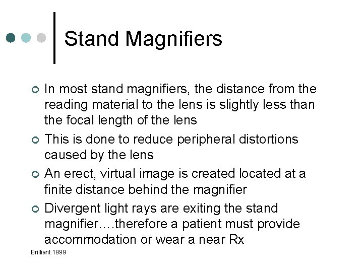 Stand Magnifiers ¢ ¢ In most stand magnifiers, the distance from the reading material Stand Magnifiers ¢ ¢ In most stand magnifiers, the distance from the reading material