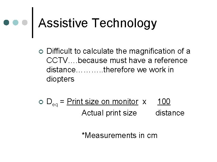 Assistive Technology ¢ Difficult to calculate the magnification of a CCTV…. because must have Assistive Technology ¢ Difficult to calculate the magnification of a CCTV…. because must have