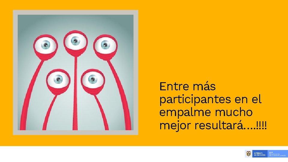 16 Entre más participantes en el empalme mucho mejor resultará…. !!!! 