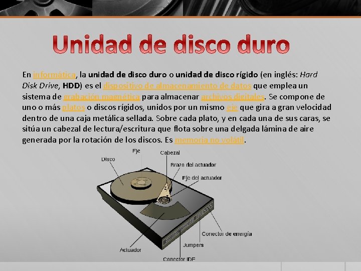 En informática, la unidad de disco duro o unidad de disco rígido (en inglés: