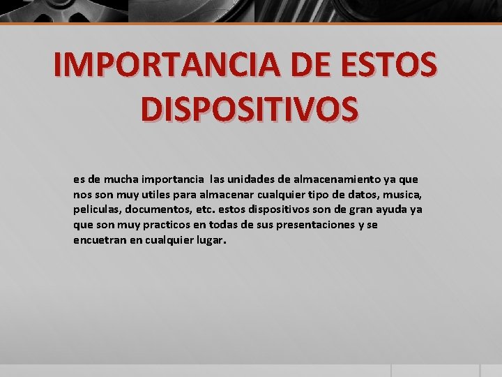IMPORTANCIA DE ESTOS DISPOSITIVOS es de mucha importancia las unidades de almacenamiento ya que