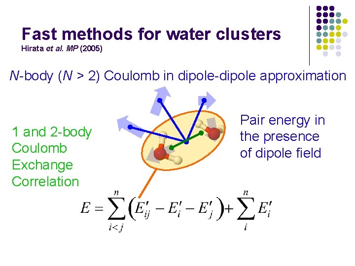 Fast methods for water clusters Hirata et al. MP (2005) N-body (N > 2)