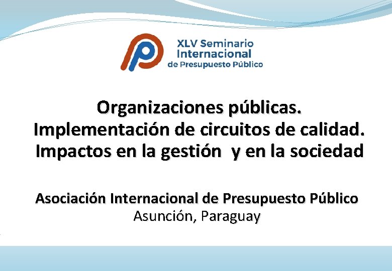 Organizaciones públicas. Implementación de circuitos de calidad. Impactos en la gestión y en la