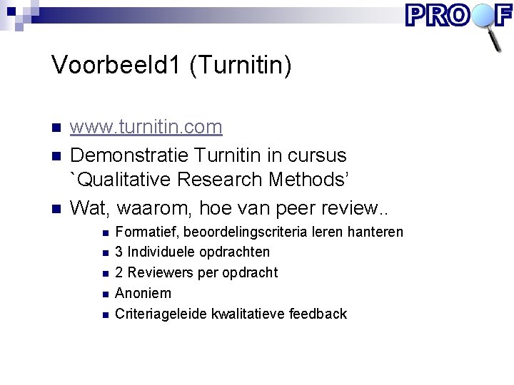 Voorbeeld 1 (Turnitin) n n n www. turnitin. com Demonstratie Turnitin in cursus `Qualitative