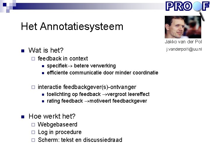 Het Annotatiesysteem Jakko van der Pol n Wat is het? ¨ feedback in context