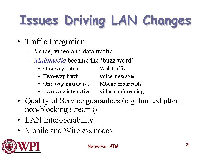 Issues Driving LAN Changes • Traffic Integration – Voice, video and data traffic –