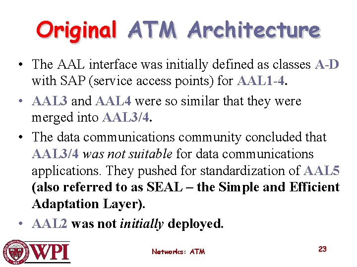 Original ATM Architecture • The AAL interface was initially defined as classes A-D with