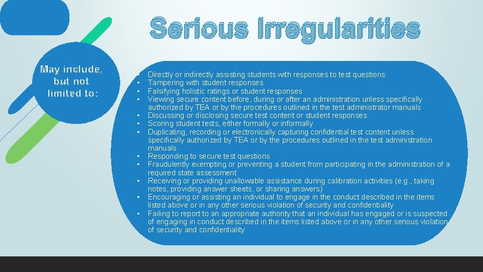 Serious Irregularities May include, but not limited to: • • • Directly or indirectly