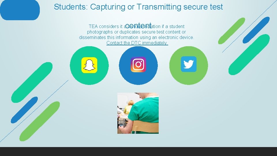 Students: Capturing or Transmitting secure test content TEA considers it a serious violation if