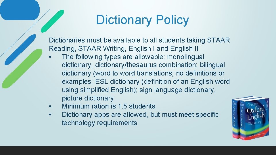 Dictionary Policy Dictionaries must be available to all students taking STAAR Reading, STAAR Writing,