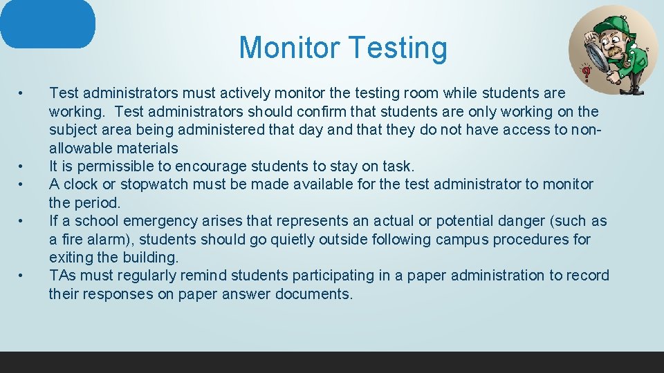 Monitor Testing • • • Test administrators must actively monitor the testing room while
