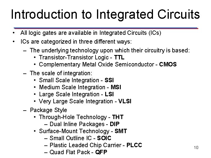 Introduction to Integrated Circuits • All logic gates are available in Integrated Circuits (ICs) Introduction to Integrated Circuits • All logic gates are available in Integrated Circuits (ICs)