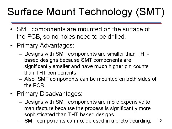 Surface Mount Technology (SMT) • SMT components are mounted on the surface of the Surface Mount Technology (SMT) • SMT components are mounted on the surface of the