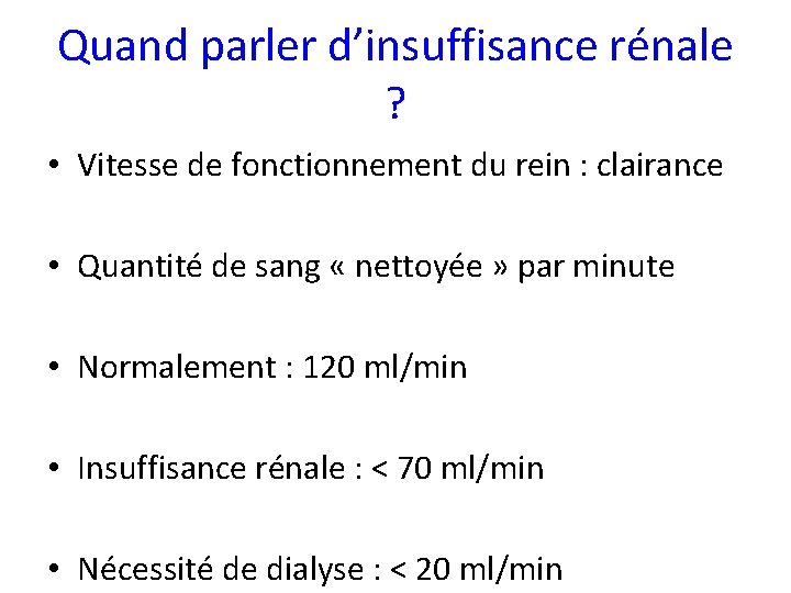 Quand parler d’insuffisance rénale ? • Vitesse de fonctionnement du rein : clairance •