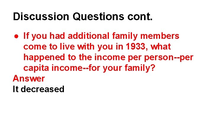 Discussion Questions cont. ● If you had additional family members come to live with