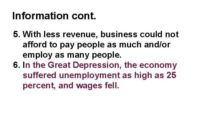 Information cont. 5. With less revenue, business could not afford to pay people as