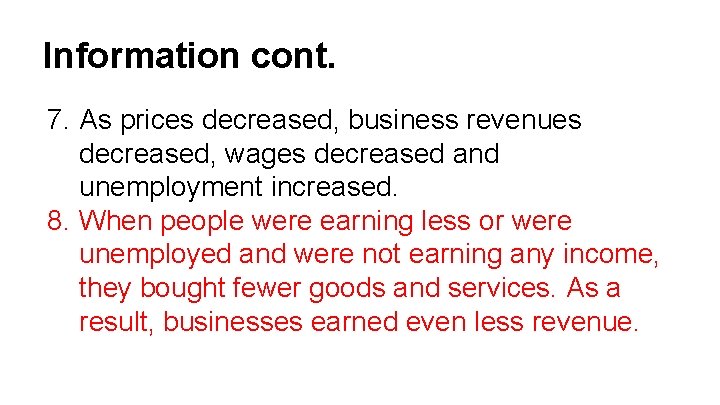 Information cont. 7. As prices decreased, business revenues decreased, wages decreased and unemployment increased.