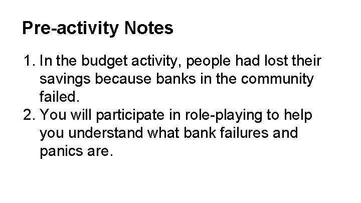 Pre-activity Notes 1. In the budget activity, people had lost their savings because banks