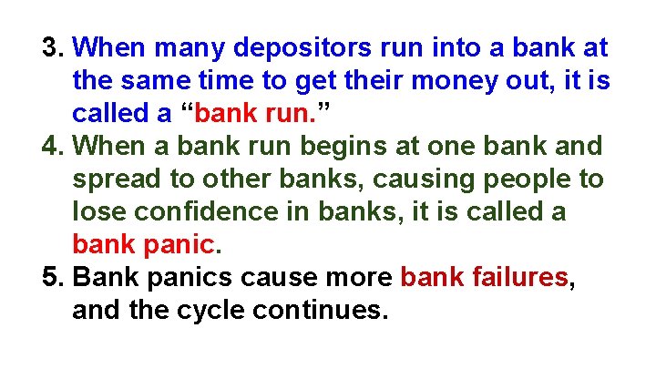 3. When many depositors run into a bank at the same time to get