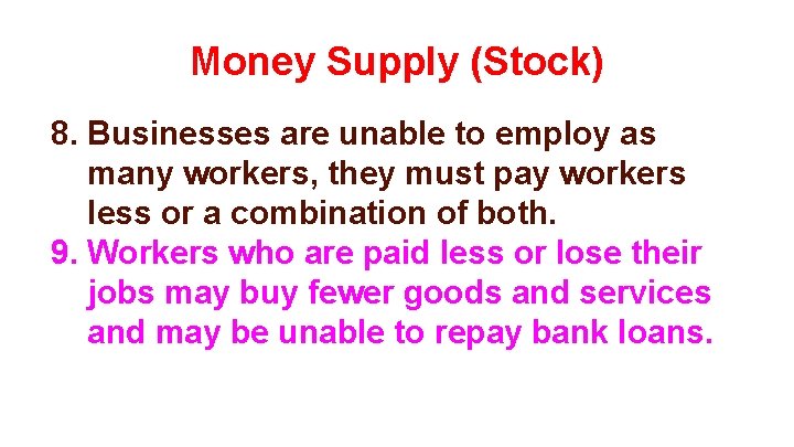 Money Supply (Stock) 8. Businesses are unable to employ as many workers, they must