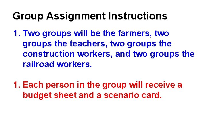 Group Assignment Instructions 1. Two groups will be the farmers, two groups the teachers,