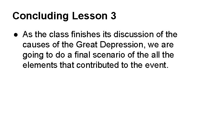 Concluding Lesson 3 ● As the class finishes its discussion of the causes of