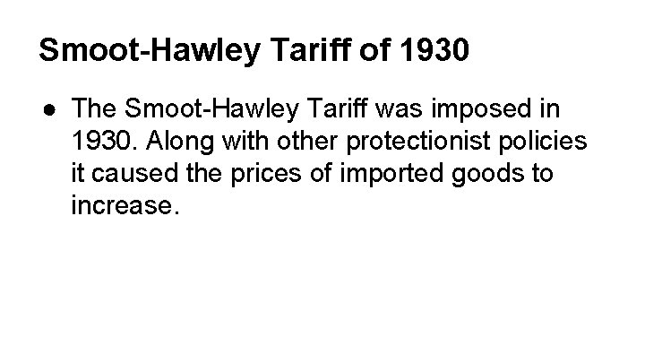 Smoot-Hawley Tariff of 1930 ● The Smoot-Hawley Tariff was imposed in 1930. Along with