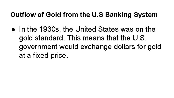 Outflow of Gold from the U. S Banking System ● In the 1930 s,