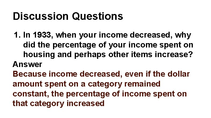 Discussion Questions 1. In 1933, when your income decreased, why did the percentage of