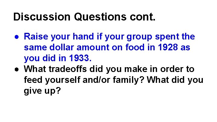 Discussion Questions cont. ● Raise your hand if your group spent the same dollar