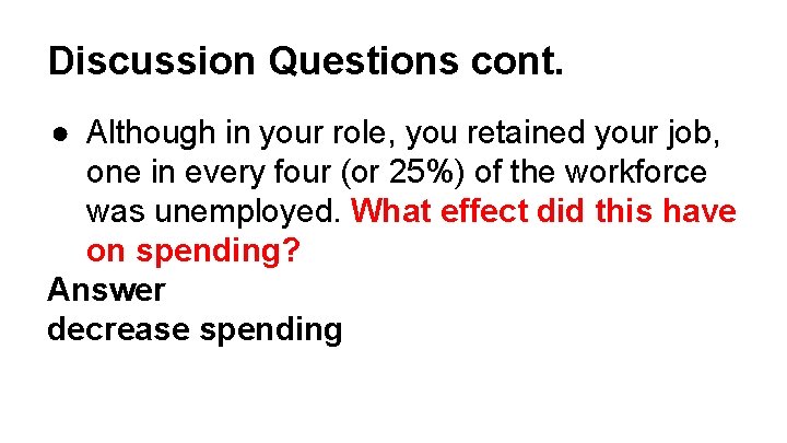 Discussion Questions cont. ● Although in your role, you retained your job, one in