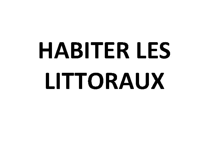 HABITER LES LITTORAUX 